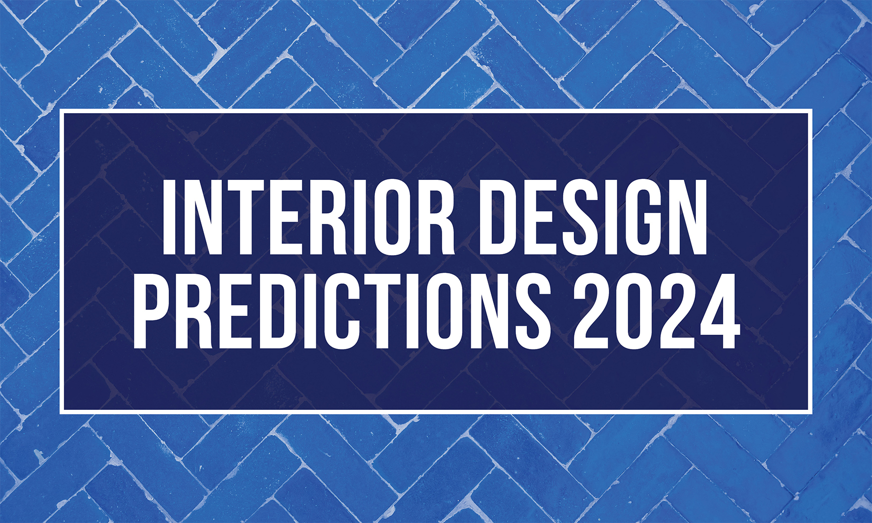 Interior Design Predictions 2024 